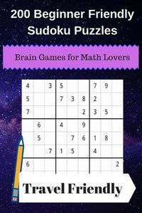 Cover image for 200 Beginner Friendly Sudoku Puzzles: Brain Games for Math Lovers