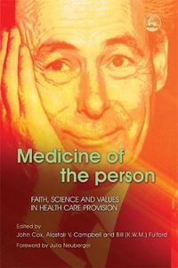 Cover image for Medicine of the Person: Faith, Science and Values in Health Care Provision