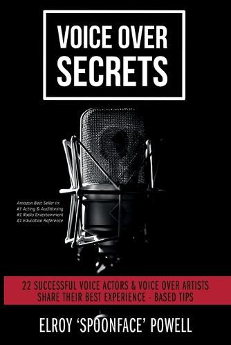 Cover image for Voice Over Secrets: 22 Successful Voice Actors & Voice Over Artists Share Their Best Experience-based Tips