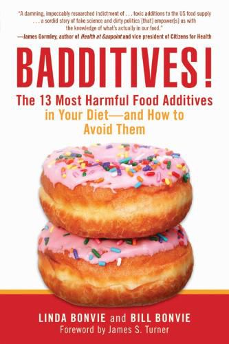 Cover image for Badditives!: The 13 Most Harmful Food Additives in Your Diet?and How to Avoid Them