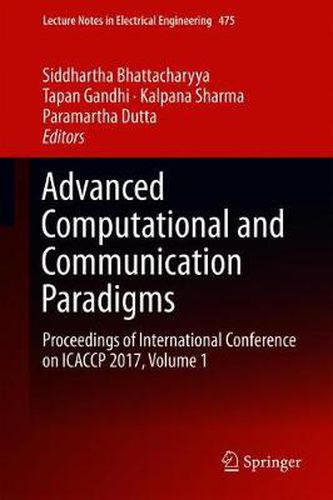 Cover image for Advanced Computational and Communication Paradigms: Proceedings of International Conference on ICACCP 2017, Volume 1