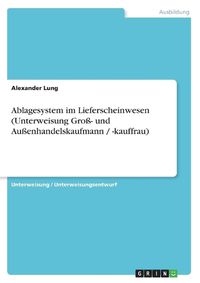 Cover image for Ablagesystem im Lieferscheinwesen (Unterweisung Gross- und Aussenhandelskaufmann / -kauffrau)