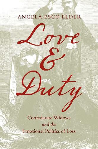 Cover image for Love and Duty: Confederate Widows and the Emotional Politics of Loss