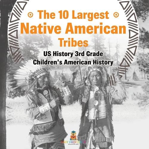 Cover image for The 10 Largest Native American Tribes - US History 3rd Grade Children's American History