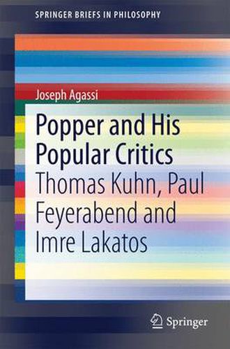 Popper and His Popular Critics: Thomas Kuhn, Paul Feyerabend and Imre Lakatos