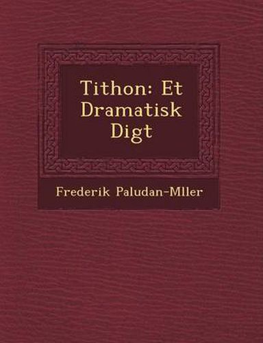 Cover image for Tithon: Et Dramatisk Digt