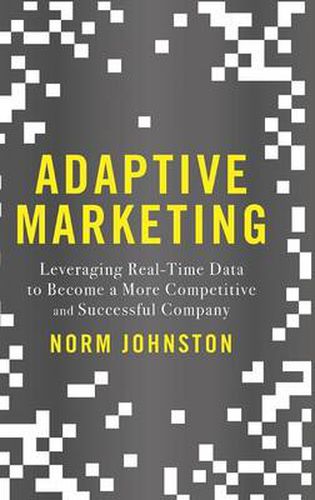 Cover image for Adaptive Marketing: Leveraging Real-Time Data to Become a More Competitive and Successful Company