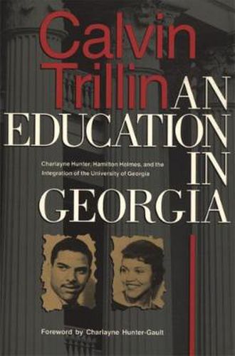 Cover image for An Education in Georgia: Charlayne Hunter, Hamilton Holmes, and the Integration of the University of Georgia