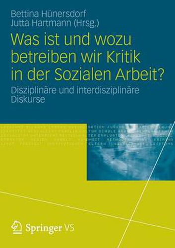 Cover image for Was ist und wozu betreiben wir Kritik in der Sozialen Arbeit?: Disziplinare und interdisziplinare Diskurse