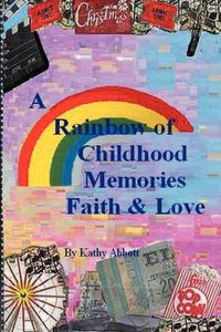 Cover image for A Rainbow of Childhood Memories Faith & Love