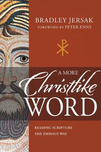 Cover image for A More Christlike Word: Reading Scripture the Emmaus Way