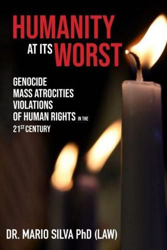 Cover image for Humanity at its Worst: Genocide, Mass Atrocities, and Violations of Human Rights in the 21st Century