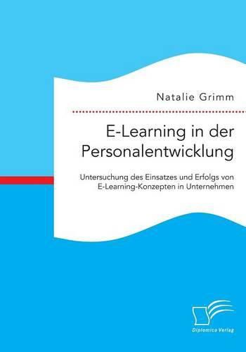 Cover image for E-Learning in der Personalentwicklung: Untersuchung des Einsatzes und Erfolgs von E-Learning-Konzepten in Unternehmen