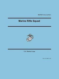 Cover image for Marine Rifle Squad (Marine Corps Warfighting Publication 3-11.2)