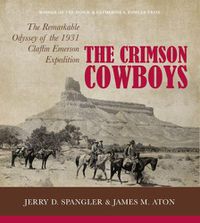 Cover image for The Crimson Cowboys: The Remarkable Odyssey of the 1931 Claflin-Emerson Expedition