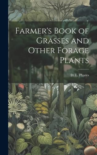 Cover image for Farmer's Book of Grasses and Other Forage Plants