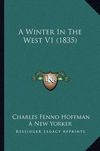Cover image for A Winter in the West V1 (1835)