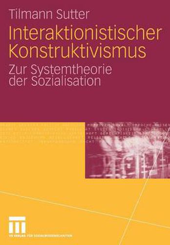 Cover image for Interaktionistischer Konstruktivismus: Zur Systemtheorie Der Sozialisation