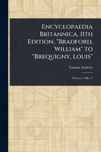 Cover image for Encyclopaedia Britannica, 11th Edition, "Bradford, William" to "Brequigny, Louis"