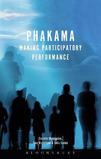 Cover image for Phakama: Making Participatory Performance