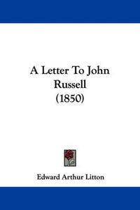 Cover image for A Letter to John Russell (1850)
