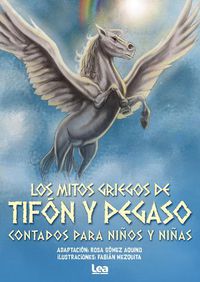 Cover image for Los mitos griegos de Tifn y Pegaso