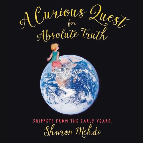 Cover image for A Curious Quest for Absolute Truth: Snippets from the Early Years