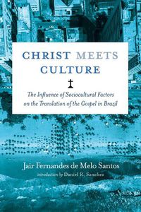 Cover image for Christ Meets Culture: The Influence of Sociocultural Factors on the Translation of the Gospel in Brazil