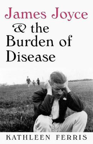 Cover image for James Joyce and the Burden of Disease