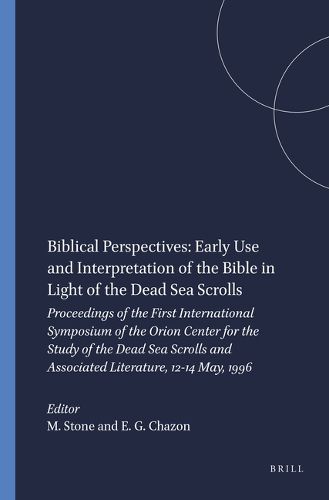 Cover image for Biblical Perspectives: Early Use and Interpretation of the Bible in Light of the Dead Sea Scrolls: Proceedings of the First International Symposium of the Orion Center for the Study of the Dead Sea Scrolls and Associated Literature, 12-14 May, 1996