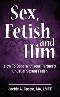 Cover image for Sex, Fetish and Him