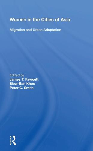 Cover image for Women In The Cities Of Asia: Migration And Urban Adaptation