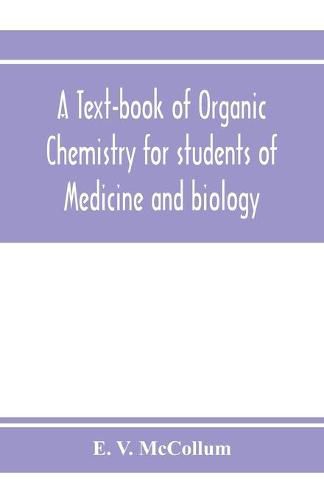 Cover image for A text-book of organic chemistry for students of medicine and biology