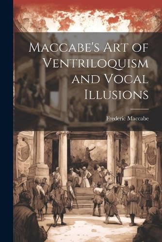 Cover image for Maccabe's Art of Ventriloquism and Vocal Illusions