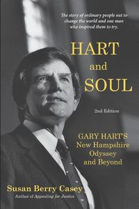 Cover image for Hart and Soul: Gary Hart's New Hampshire Odyssey and Beyond