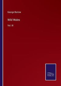 Cover image for Wild Wales: Vol. III