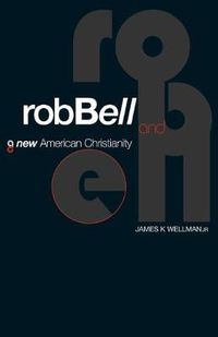 Cover image for Rob Bell And A New American Christianity