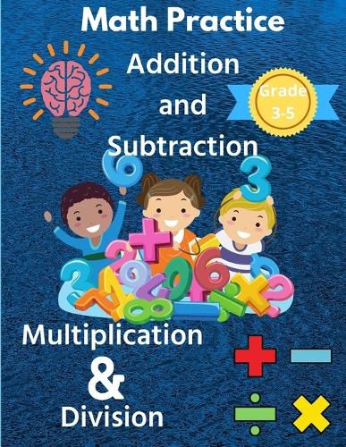 Cover image for Math Practice with Addition, Subtraction, Multiplication & Division Grade 3-5: Math Worksheets with 2000+ Problems for Kids