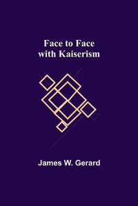 Cover image for Face to Face with Kaiserism