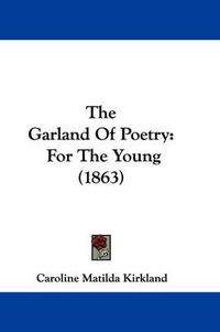 Cover image for The Garland of Poetry: For the Young (1863)