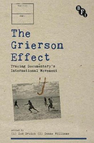 Cover image for The Grierson Effect: Tracing Documentary's International Movement