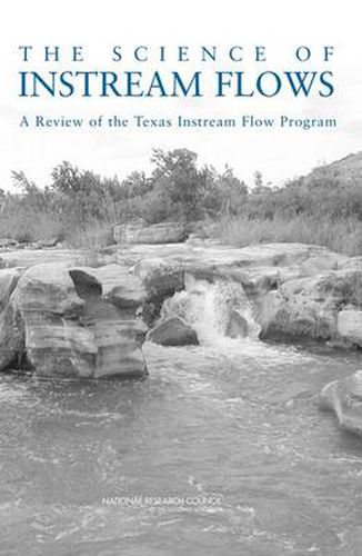 The Science of Instream Flows: A Review of the Texas Instream Flow Program