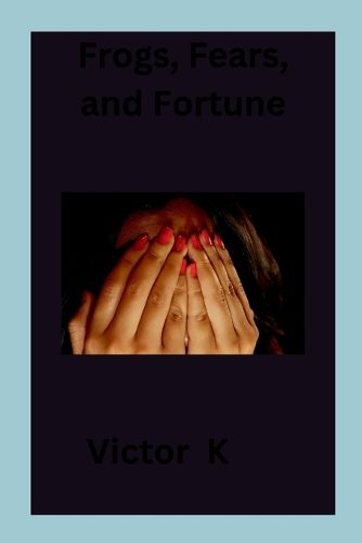 Cover image for Frogs, Fears, and Fortune