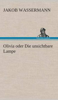 Cover image for Olivia oder Die unsichtbare Lampe