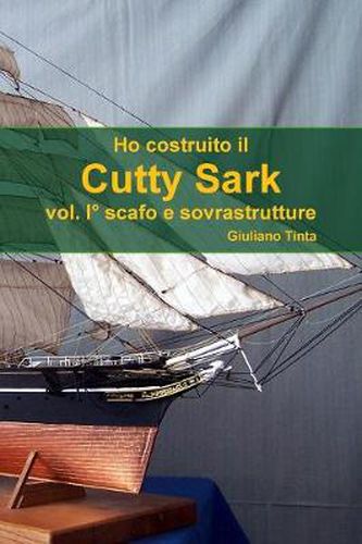 Cover image for Ho Costruito Il Cutty Sark Vol. I Scafo E Sovrastrutture