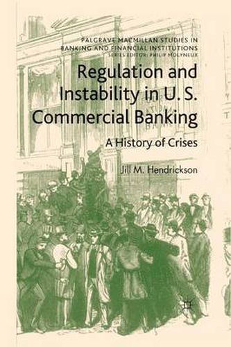 Cover image for Regulation and Instability in U.S. Commercial Banking: A History of Crises