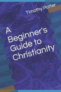 Cover image for A Beginner's Guide to Christianity