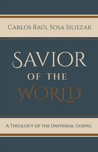 Cover image for Savior of the World: A Theology of the Universal Gospel