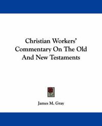 Cover image for Christian Workers' Commentary on the Old and New Testaments