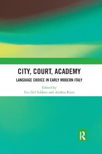 Cover image for City, Court, Academy: Language Choice in Early Modern Italy